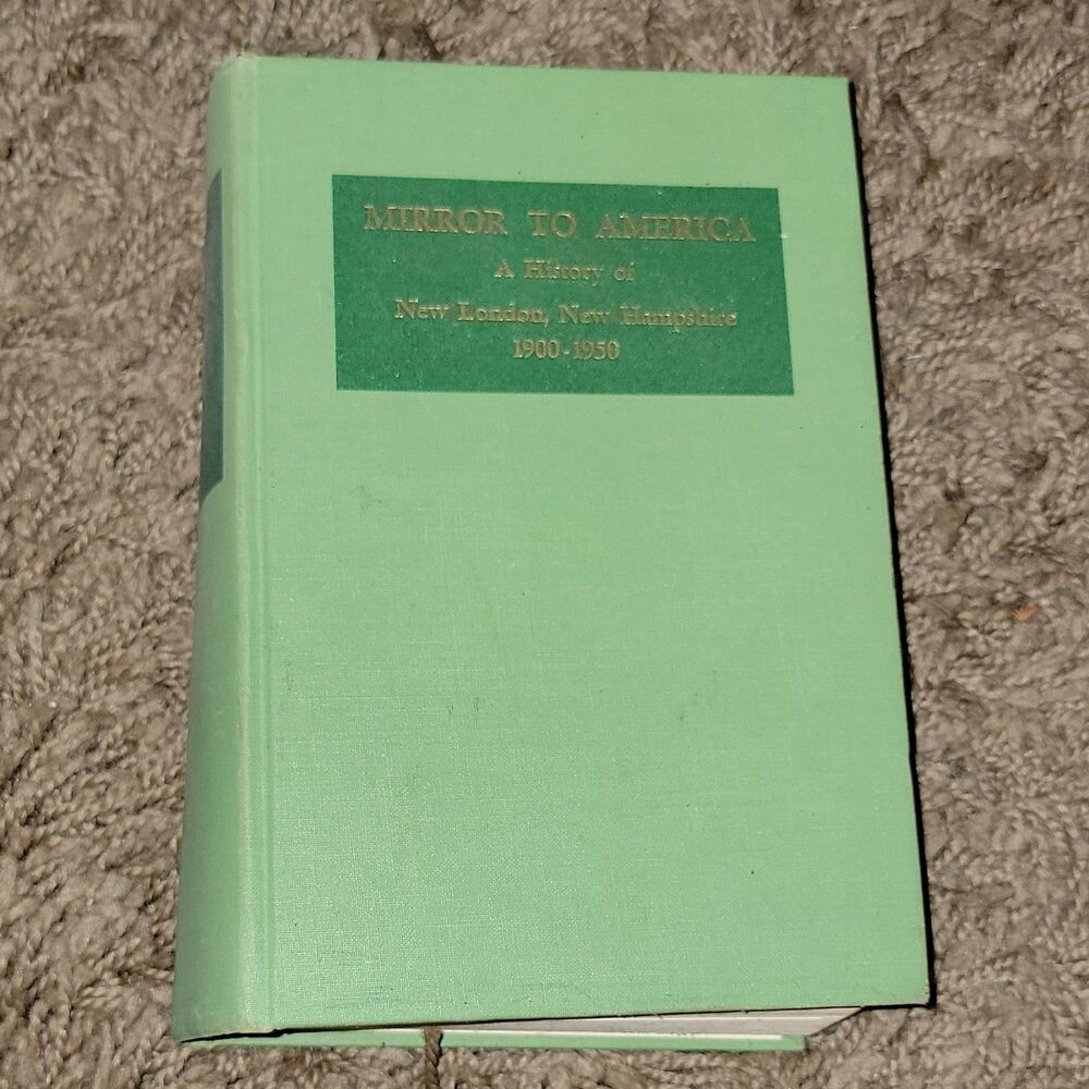 Mirror to America New London NH History 1900-1950 HC 1952 Squires Illus